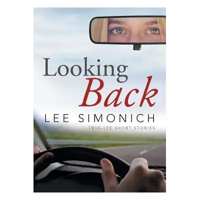 "Looking Back: True-Lee Short Stories" - "" ("Simonich Lee")(Paperback)