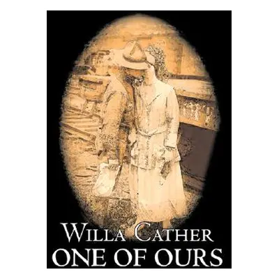 "One of Ours by Willa Cather, Fiction, Classics" - "" ("Cather Willa")(Paperback)