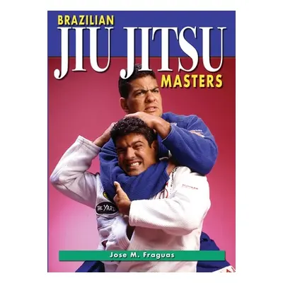 "Brazilian Jiu Jitsu Masters" - "" ("Fraguas Jose M.")(Paperback)