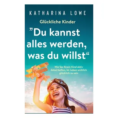 "Glckliche Kinder: Du kannst alles werden" - "" ("N")(HARD COVER BOOKS)