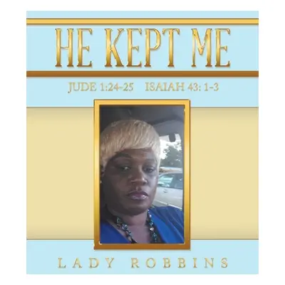 "He Kept Me" - "" ("Robbins Lady")(Paperback)