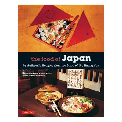 "The Food of Japan: 96 Authentic Recipes from the Land of the Rising Sun" - "" ("Kosaki Takayuki