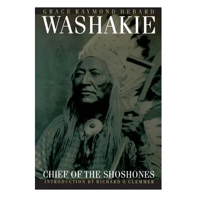 "Washakie, Chief of the Shoshones" - "" ("Hebard Grace Raymond")(Paperback)