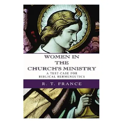 "Women in the Church's Ministry" - "" ("France R. T.")(Paperback)