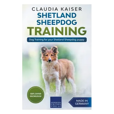 "Shetland Sheepdog Training - Dog Training for your Shetland Sheepdog puppy" - "" ("Kaiser Claud