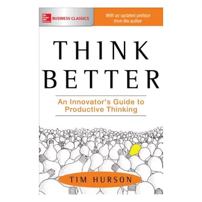 "Think Better: An Innovator's Guide to Productive Thinking" - "" ("Hurson Tim")(Paperback)