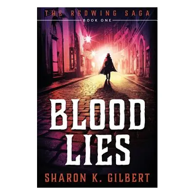 "Blood Lies: Book One of The Redwing Saga" - "" ("Gilbert Sharon K.")(Paperback)