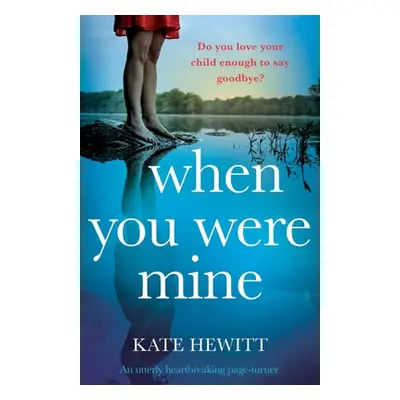 "When You Were Mine: An utterly heartbreaking page-turner" - "" ("Hewitt Kate")(Paperback)