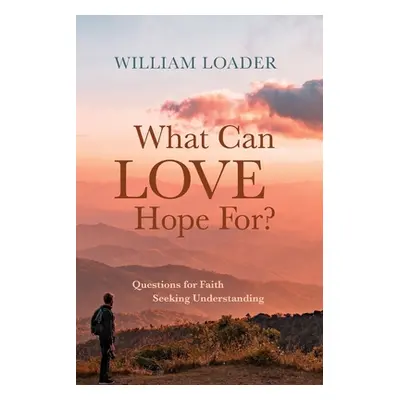 "What Can Love Hope For?" - "" ("Loader William")(Paperback)