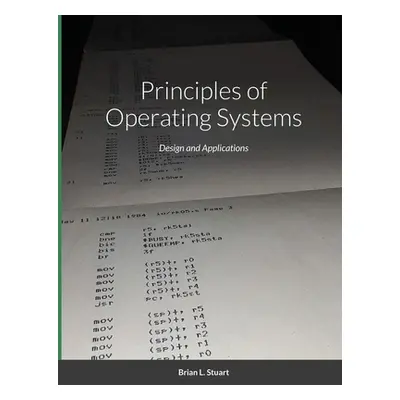 "Principles of Operating Systems: Design and Applications" - "" ("Stuart Brian L.")(Paperback)