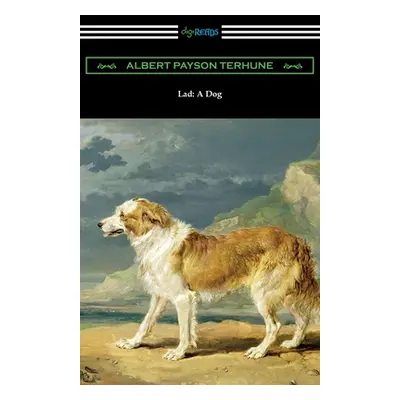 "Lad: A Dog" - "" ("Terhune Albert Payson")(Paperback)