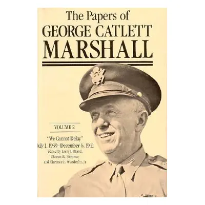 "The Papers of George Catlett Marshall, 3: The Right Man for the Job, December 7, 1941-May 31, 1