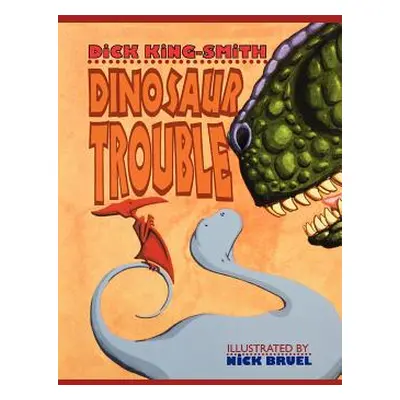 "Dinosaur Trouble: A Picture Book" - "" ("King-Smith Dick")(Paperback)