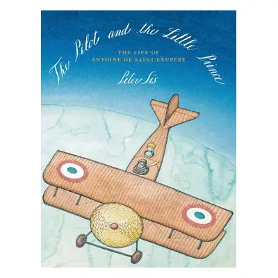 "The Pilot and the Little Prince: The Life of Antoine de Saint-Exupry" - "" ("Ss Peter")(Pevná v