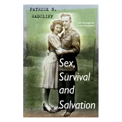 "Sex, Survival and Salvation: Life Through the Lens of Evolution" - "" ("Radcliff Patrick")(Pape