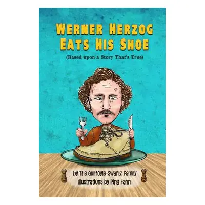 "Werner Herzog Eats His Shoe" - "" ("Fahn Ping")(Paperback)