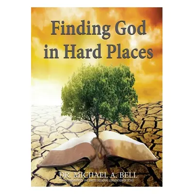 "Finding God in Hard Places" - "" ("Bell Michael A.")(Paperback)