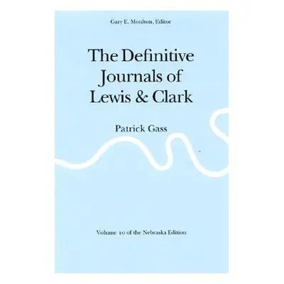 "The Definitive Journals of Lewis and Clark, Vol 10: Patrick Gass" - "" ("Lewis Meriwether")(Pap