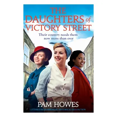 "The Daughters of Victory Street: Utterly heartbreaking historical saga fiction" - "" ("Howes Pa