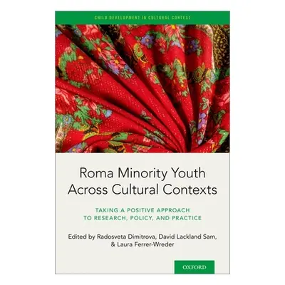 "Roma Minority Youth Across Cultural Contexts: Taking a Positive Approach to Research, Policy, a