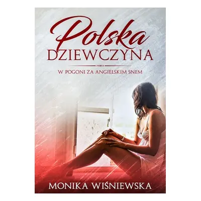 "Polska Dziewczyna W Pogoni Za Angielskim Snem" - "" ("Wisniewska Monika")(Paperback)