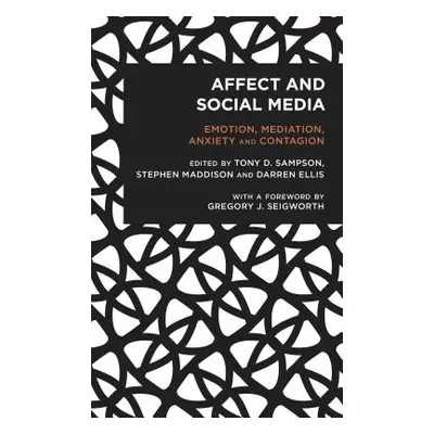 "Affect and Social Media: Emotion, Mediation, Anxiety and Contagion" - "" ("Sampson Tony")(Paper