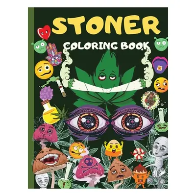 "Stoner Coloring Book: Amazing Weed Activity And Coloring Book For Men & Women: 20+ Marijuana Co