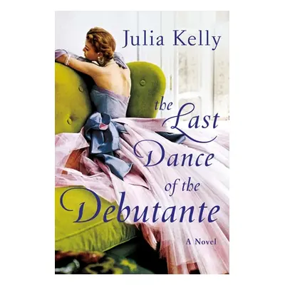 "The Last Dance of the Debutante" - "" ("Kelly Julia")(Pevná vazba)