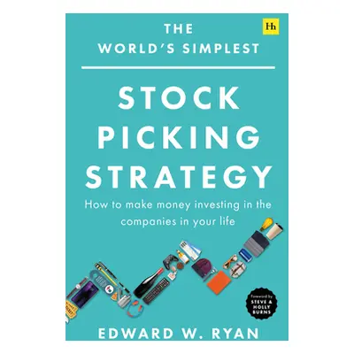 "The World's Simplest Stock Picking Strategy: How to Make Money Investing in the Companies in Yo