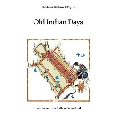 "Old Indian Days" - "" ("Eastman Charles A.")(Paperback)