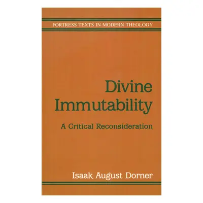 "Divine Immutability" - "" ("Dorner Isaak August")(Paperback)