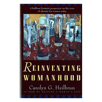 "Reinventing Womanhood" - "" ("Heilbrun Carolyn G.")(Paperback)