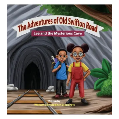 "The Adventures of Old Swifton Road, Lee and the Mysterious Cave" - "" ("Scandrett William Chris