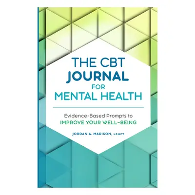 "The CBT Journal for Mental Health: Evidence-Based Prompts to Improve Your Well-Being" - "" ("Ma