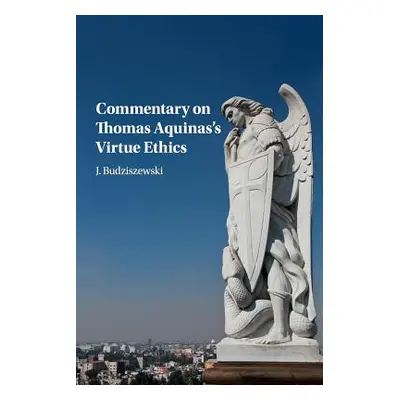 "Commentary on Thomas Aquinas's Virtue Ethics" - "" ("Budziszewski J.")(Paperback)