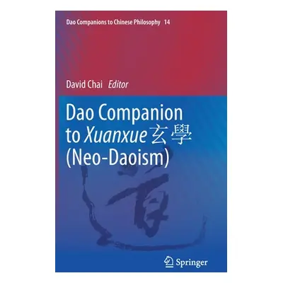 "DAO Companion to Xuanxue 玄學 (Neo-Daoism)" - "" ("Chai David")(Pevná vazba)