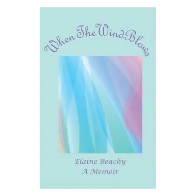 "When the Wind Blows: A Memoir" - "" ("Beachy Elaine")(Paperback)