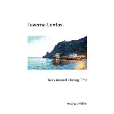 "Taverna Lentas: Talks Around Closing Time" - "" ("Mller Andreas")(Paperback)