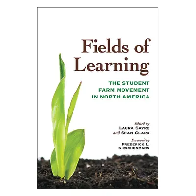 "Fields of Learning: The Student Farm Movement in North America" - "" ("Sayre Laura")(Paperback)