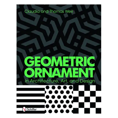 "Geometric Ornament in Architecture, Art & Design" - "" ("Weil Thomas And Claudia")(Pevná vazba)