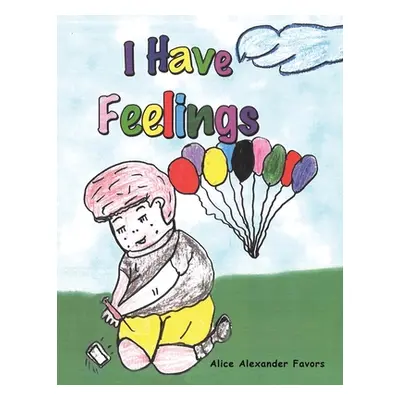 "I Have Feelings" - "" ("Favors Alice Alexander")(Paperback)