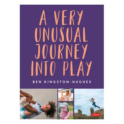 "A Very Unusual Journey Into Play" - "" ("Kingston-Hughes Ben")(Pevná vazba)