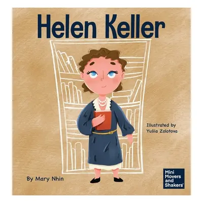 "Helen Keller: A Kid's Book About Overcoming Disabilities" - "" ("Nhin Mary")(Pevná vazba)