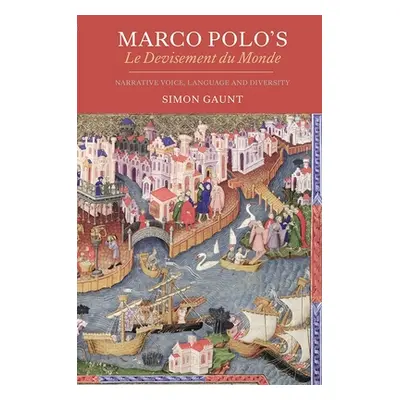 "Marco Polo's Le Devisement Du Monde: Narrative Voice, Language and Diversity" - "" ("Gaunt Simo