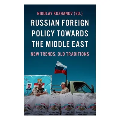 "Russian Foreign Policy Towards the Middle East: New Trends, Old Traditions" - "" ("Kozhanov Nik