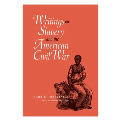 "Writings on Slavery and the American Civil War" - "" ("Martineau Harriet")(Pevná vazba)