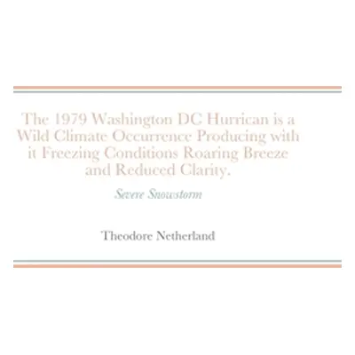 "The 1979 Washington DC Hurrican is a Wild Climate Occurrence Producing with it Freezing Conditi