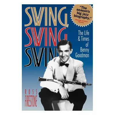 "Swing, Swing, Swing: The Life & Times of Benny Goodman" - "" ("Firestone Ross")(Paperback)