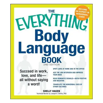 "The Everything Body Language Book: Succeed in Work, Love, and Life - All Without Saying a Word!