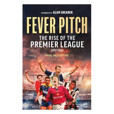 "Fever Pitch: The Rise of the Premier League 1992-2004" - "" ("McCarthy Paul")(Pevná vazba)